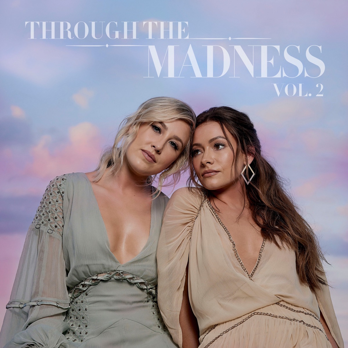 Maddie &Amp; Tae &Quot;Through The Madness, Vol. 2&Quot; Album Review 2