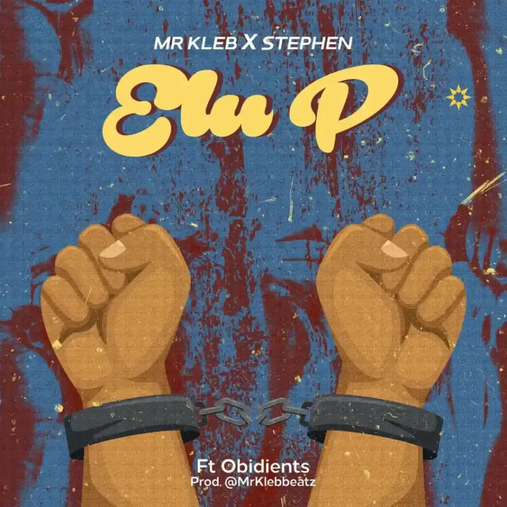 Mr. Kleb Teams Up With Stephen And Obidients For &Quot;Elu P&Quot; (Lp) 1