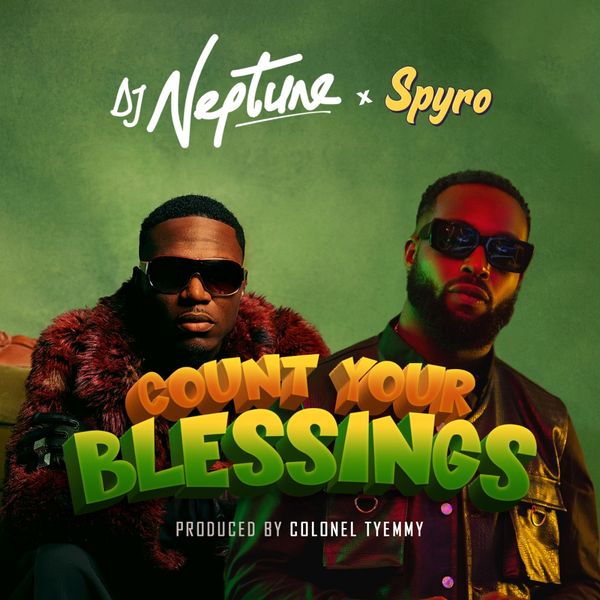 Review &Amp; Lyrics Meaning: Dj Neptune &Amp; Spyro - Count Your Blessings 2
