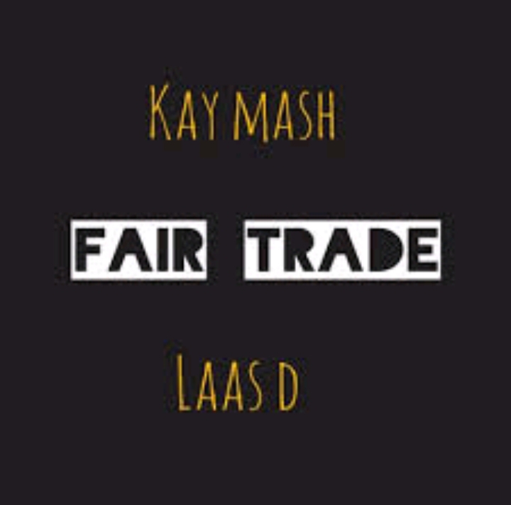 Kay Mash - Fair Trade Ft. Laas D 1