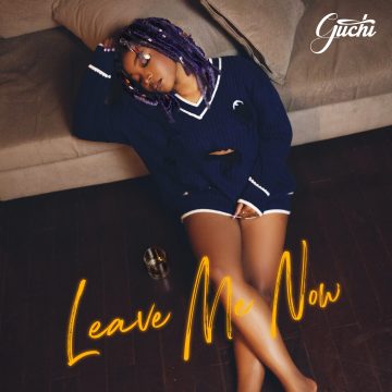 Guchi Dives Into Failed Romance In Her New Song, &Quot;Leave Me Now&Quot; 1