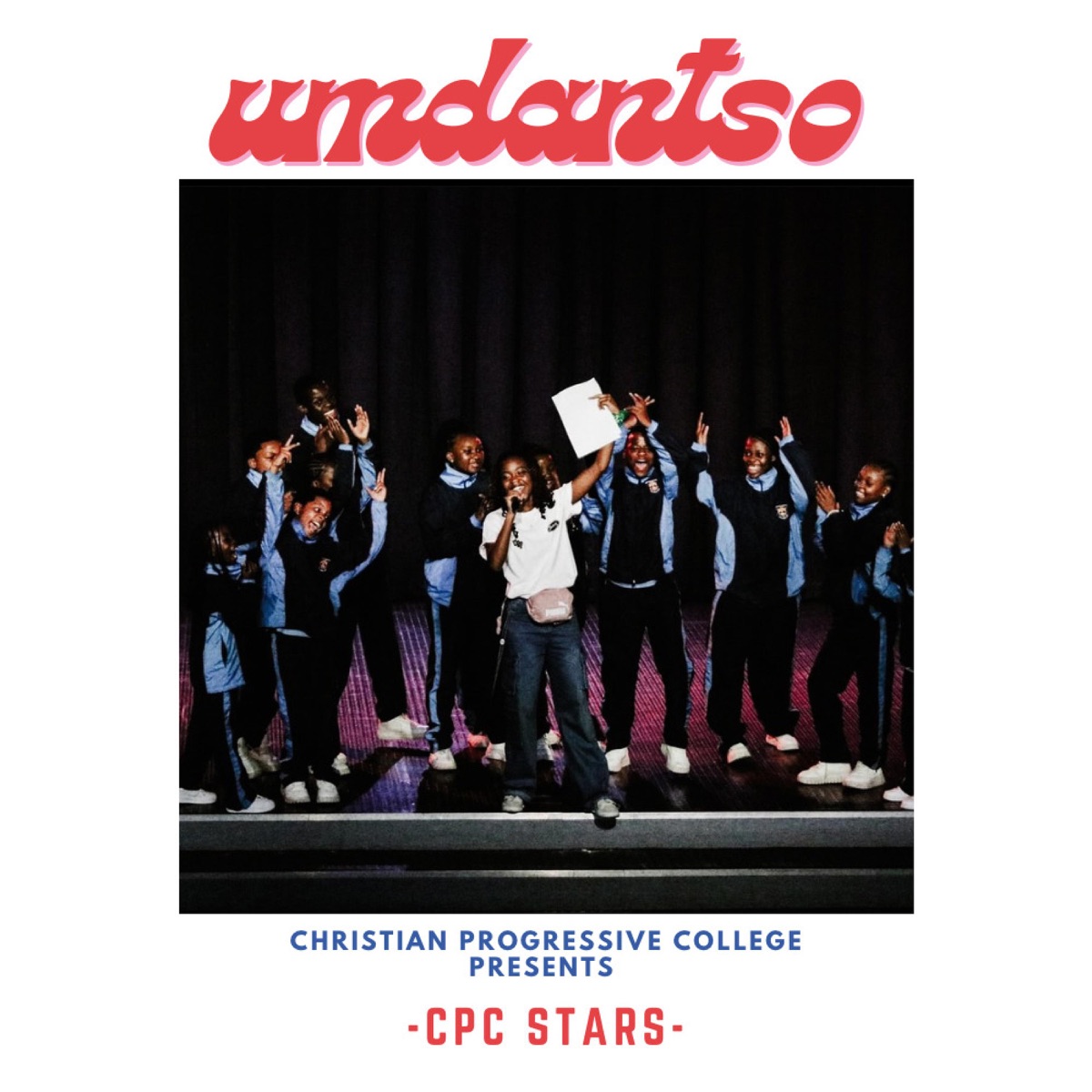 Christian Progressive College - Umdantso Feat. Cpc Stars, Tshiamo, Babyface Womdantso, Sphocky &Amp; Kortes 1