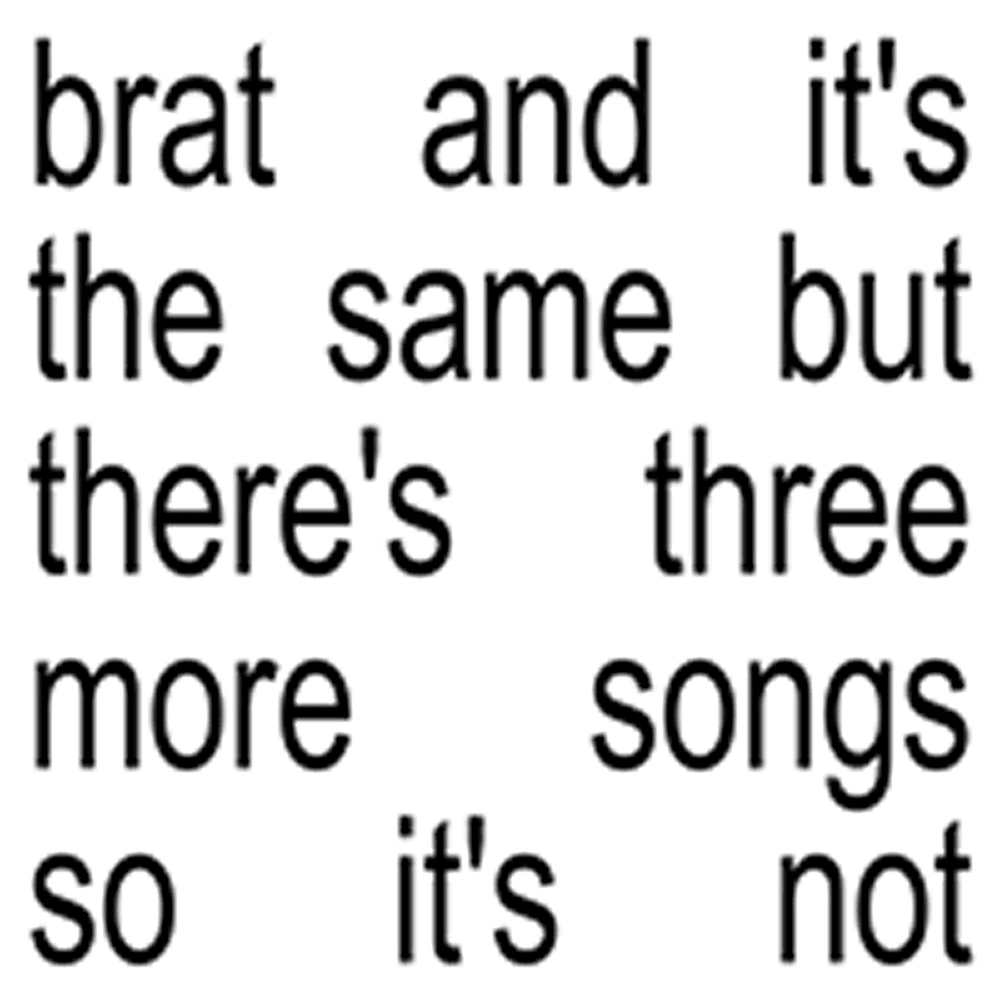 Charli Xcx - Brat And It’s The Same But There’s Three More Songs So It’s Not Album 1